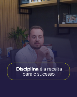 Disciplina é a receita para o sucesso!