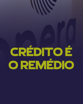 Crédito é o remédio