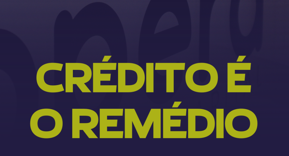 Crédito é o remédio