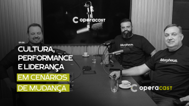 Cultura, Performance e Liderança em Cenários de Mudança | OperaCast #6