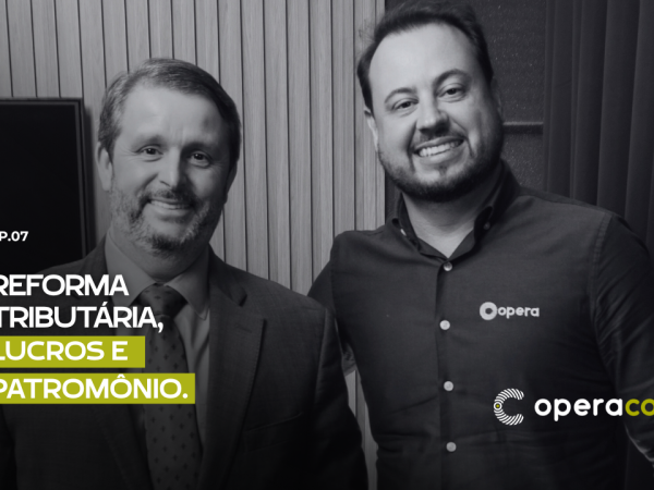 Reforma Tributária, Lucros e Patrimônio: decisões que empresários precisam rever